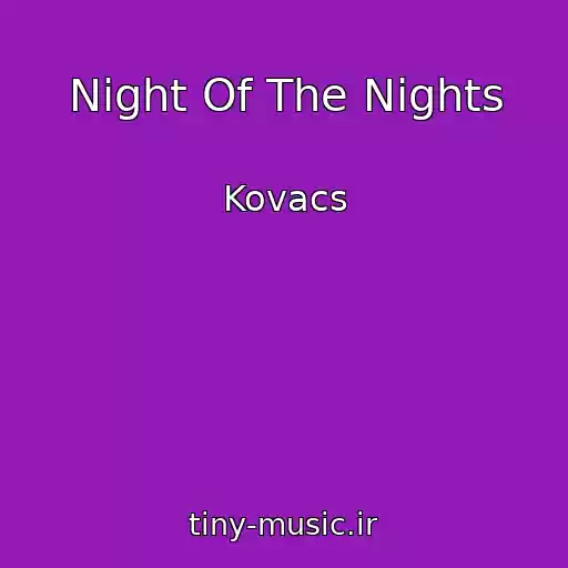 کاور آهنگ Night Of The Nights از Kovacs