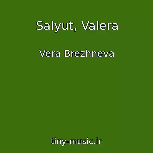کاور آهنگ Salyut, Valera از Vera Brezhneva