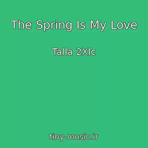 کاور آهنگ The Spring Is My Love از Talla 2Xlc