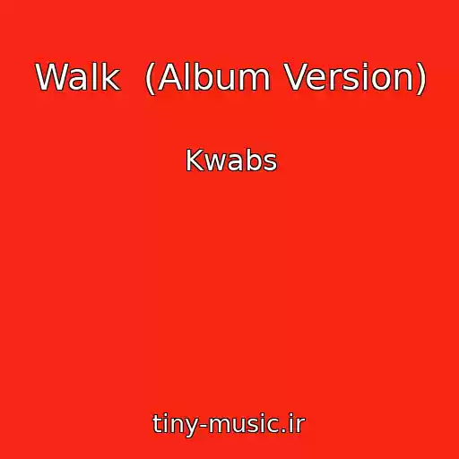 کاور آهنگ Walk  (Album Version) از Kwabs