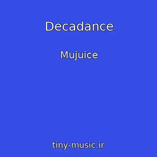 کاور آهنگ Decadance از Mujuice