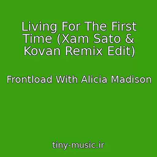 کاور آهنگ Living For The First Time (Xam Sato & Kovan Remix Edit) از Frontload With Alicia Madison