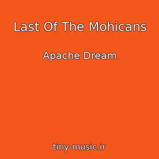 کاور آهنگ Last Of The Mohicans از Apache Dream