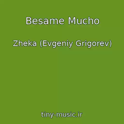 کاور آهنگ Besame Mucho از Zheka (Evgeniy Grigorev)