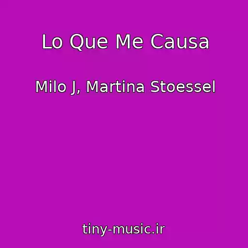کاور آهنگ Lo Que Me Causa از Milo J, Martina Stoessel