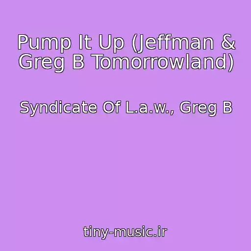 کاور آهنگ Pump It Up (Jeffman & Greg B Tomorrowland) از Syndicate Of L.a.w., Greg B