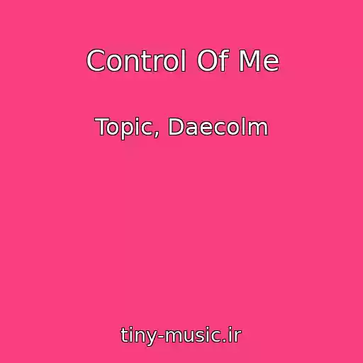 کاور آهنگ Control Of Me از Topic, Daecolm