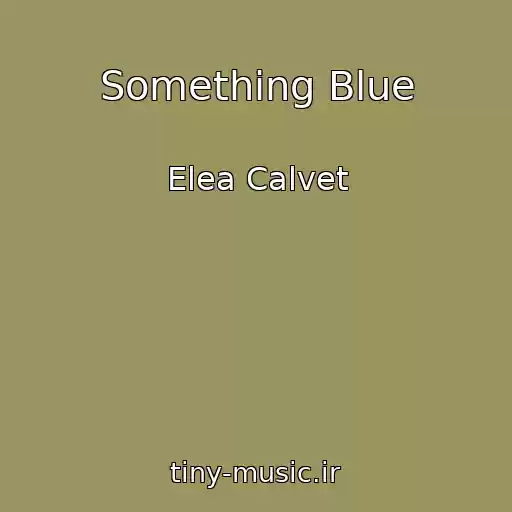 کاور آهنگ Something Blue از Elea Calvet