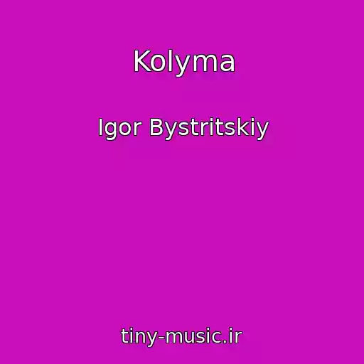 کاور آهنگ Kolyma از Igor Bystritskiy