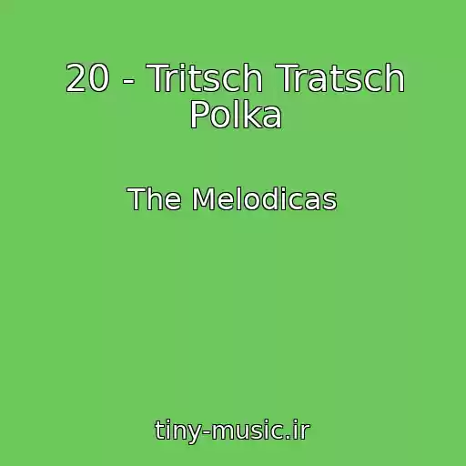 کاور آهنگ 20 - Tritsch Tratsch Polka از The Melodicas