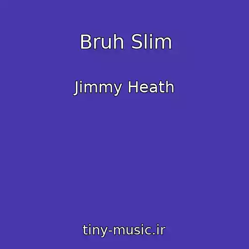 کاور آهنگ Bruh Slim از Jimmy Heath