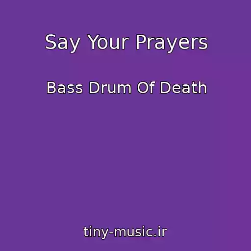 کاور آهنگ Say Your Prayers از Bass Drum Of Death