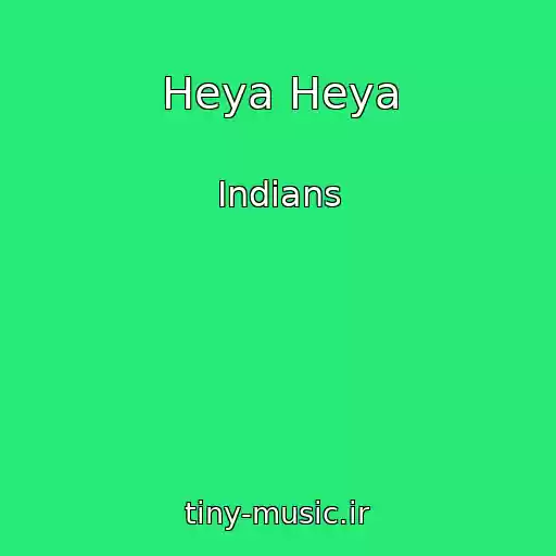کاور آهنگ Heya Heya از Indians