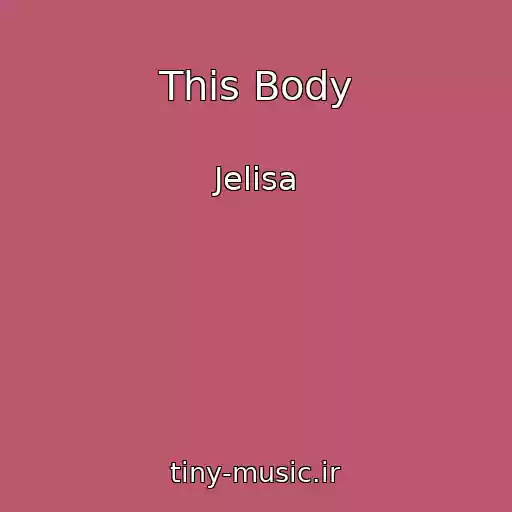کاور آهنگ This Body از Jelisa