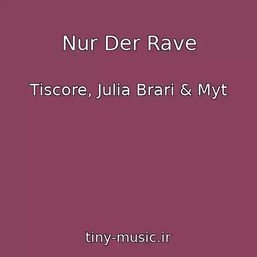 کاور آهنگ Nur Der Rave از Tiscore, Julia Brari & Myt
