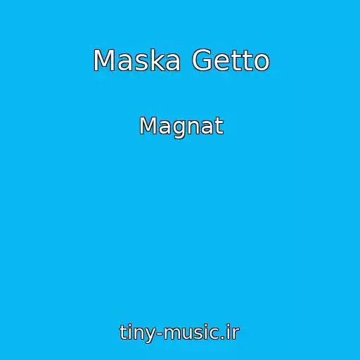 کاور آهنگ Maska Getto از Magnat