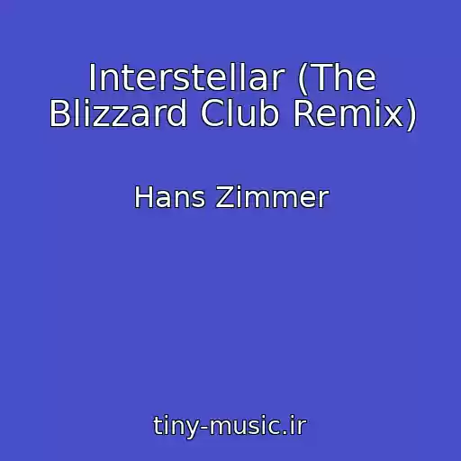 کاور آهنگ Interstellar (The Blizzard Club Remix) از Hans Zimmer