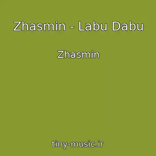 کاور آهنگ Zhasmin - Labu Dabu از Zhasmin