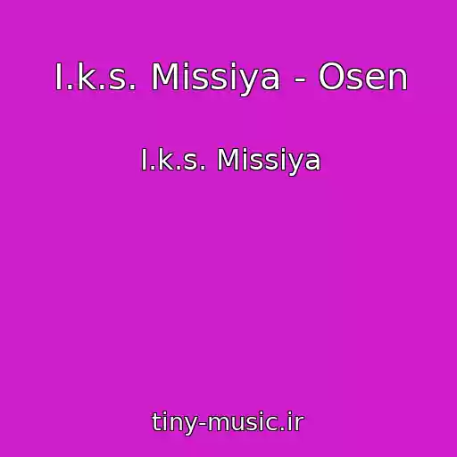 کاور آهنگ I.k.s. Missiya - Osen از I.k.s. Missiya