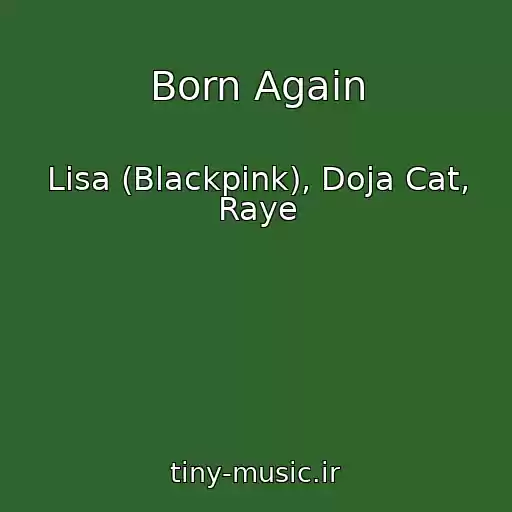 کاور آهنگ Born Again از Lisa (Blackpink), Doja Cat, Raye