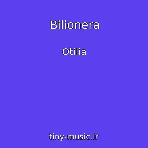 کاور آهنگ Bilionera از Otilia