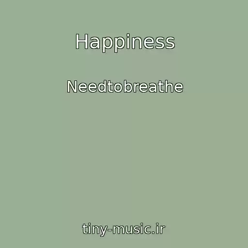 کاور آهنگ Happiness از Needtobreathe