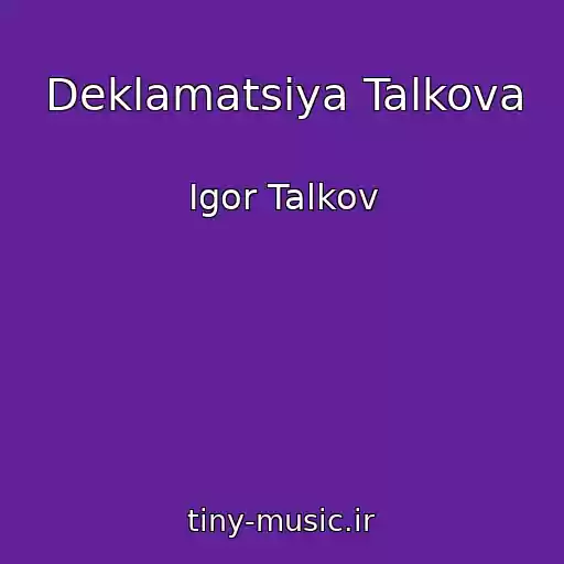 کاور آهنگ Deklamatsiya Talkova از Igor Talkov