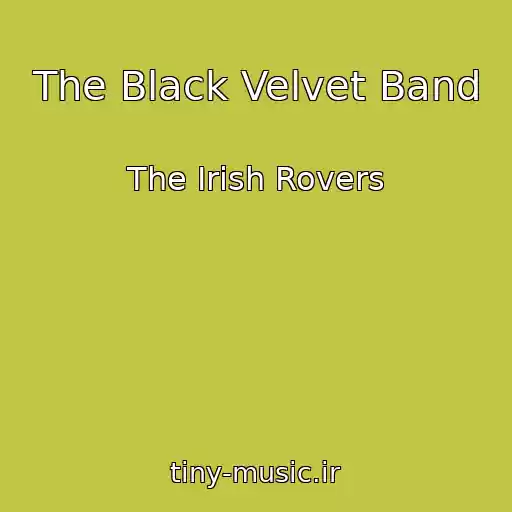 کاور آهنگ The Black Velvet Band از The Irish Rovers