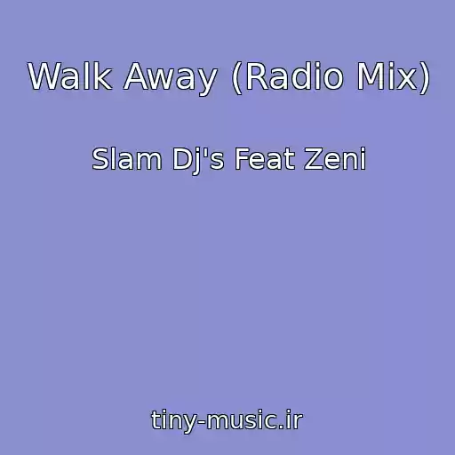 کاور آهنگ Walk Away (Radio Mix) از Slam Dj's Feat Zeni