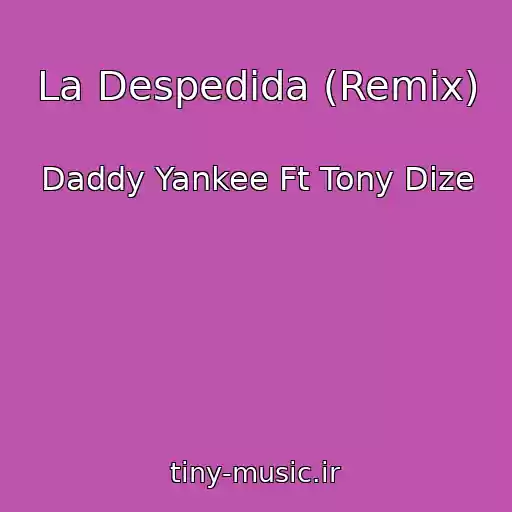 کاور آهنگ La Despedida (Remix) از Daddy Yankee Ft Tony Dize