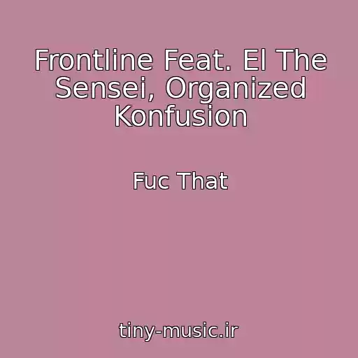 کاور آهنگ Frontline Feat. El The Sensei, Organized Konfusion از Fuc That