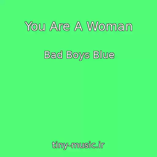 کاور آهنگ You Are A Woman از Bad Boys Blue
