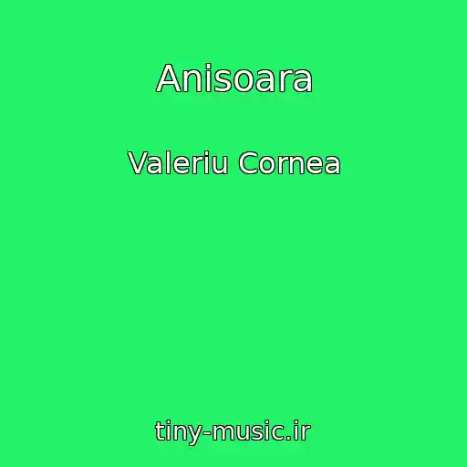 کاور آهنگ Anisoara از Valeriu Cornea