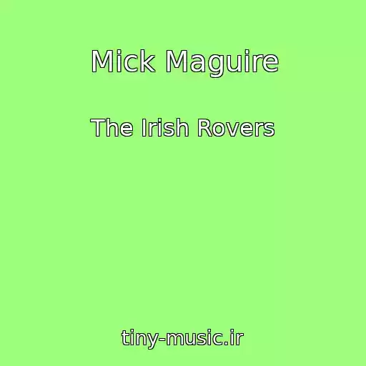 کاور آهنگ Mick Maguire از The Irish Rovers