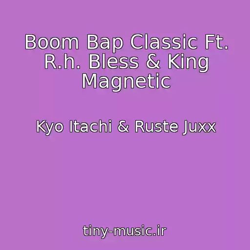 کاور آهنگ Boom Bap Classic Ft. R.h. Bless & King Magnetic از Kyo Itachi & Ruste Juxx