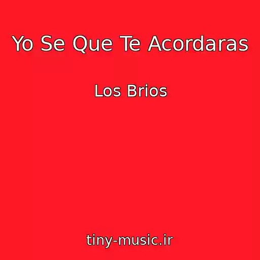 کاور آهنگ Yo Se Que Te Acordaras از Los Brios