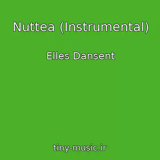 کاور آهنگ Nuttea (Instrumental) از Elles Dansent