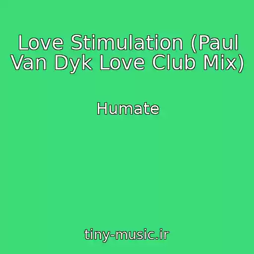 کاور آهنگ Love Stimulation (Paul Van Dyk Love Club Mix) از Humate