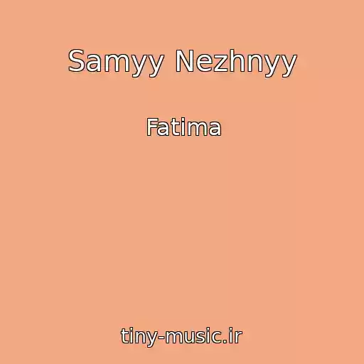 کاور آهنگ Samyy Nezhnyy از Fatima