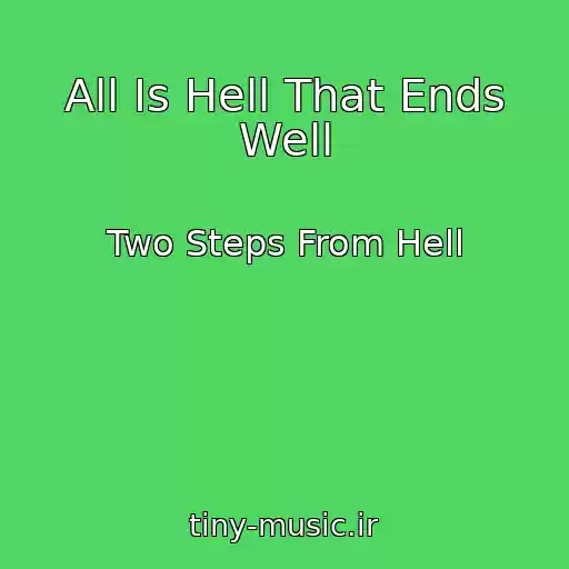کاور آهنگ All Is Hell That Ends Well از Two Steps From Hell