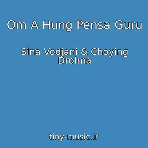 کاور آهنگ Om A Hung Pensa Guru از Sina Vodjani & Choying Drolma