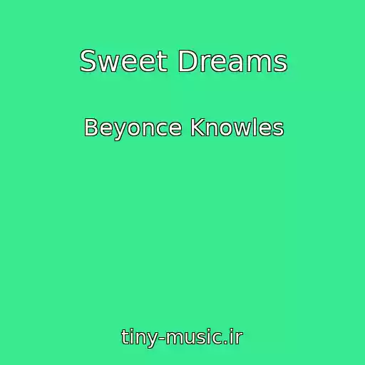 کاور آهنگ Sweet Dreams از Beyonce Knowles