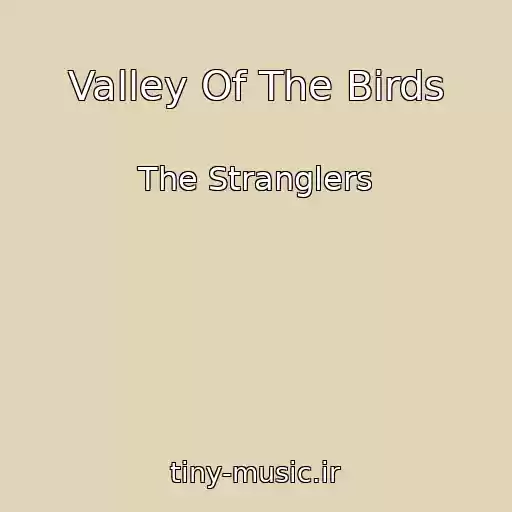 کاور آهنگ Valley Of The Birds از The Stranglers