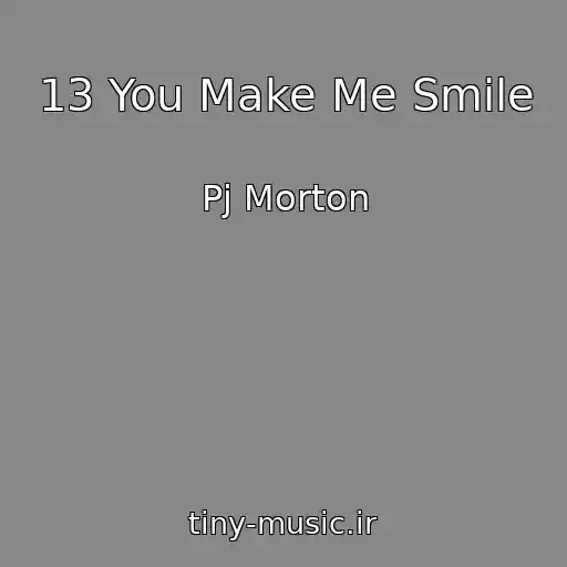 کاور آهنگ 13 You Make Me Smile از Pj Morton
