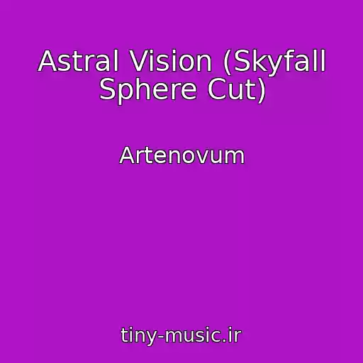 کاور آهنگ Astral Vision (Skyfall Sphere Cut) از Artenovum