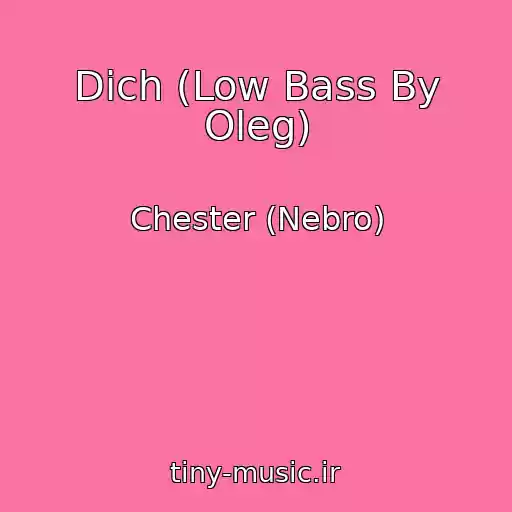 کاور آهنگ Dich (Low Bass By Oleg) از Chester (Nebro)
