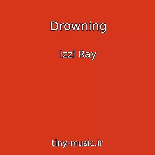 کاور آهنگ Drowning از Izzi Ray