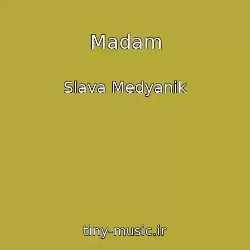 کاور آهنگ Madam از Slava Medyanik