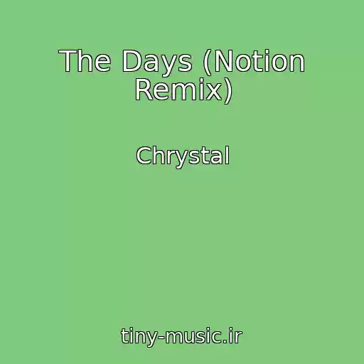 کاور آهنگ The Days (Notion Remix) از Chrystal