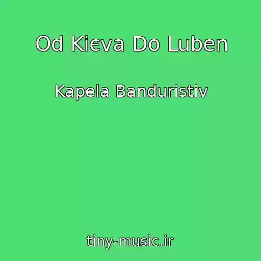 کاور آهنگ Od Kiєva Do Luben از Kapela Banduristіv